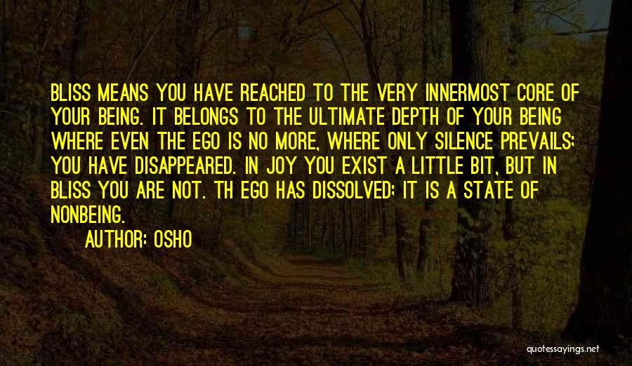 Osho Quotes: Bliss Means You Have Reached To The Very Innermost Core Of Your Being. It Belongs To The Ultimate Depth Of