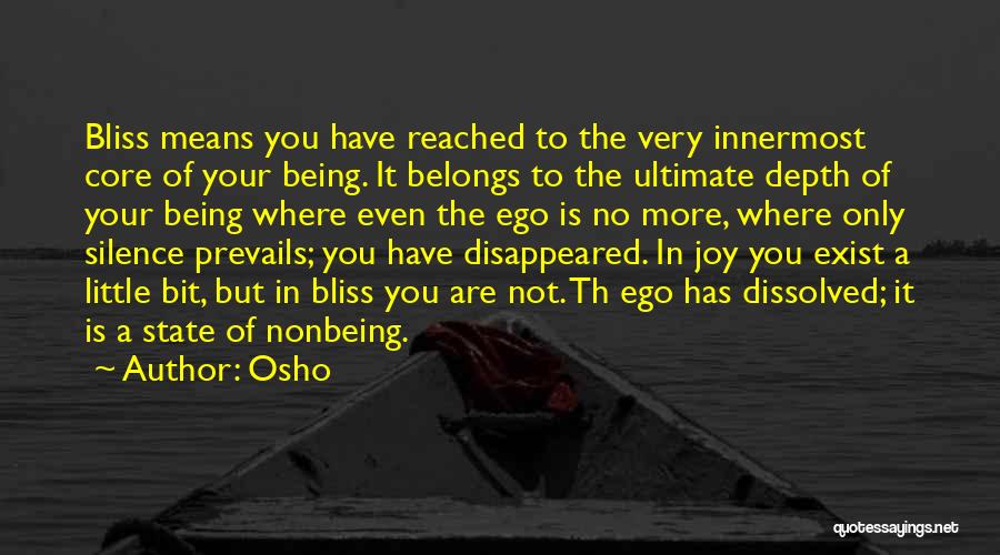 Osho Quotes: Bliss Means You Have Reached To The Very Innermost Core Of Your Being. It Belongs To The Ultimate Depth Of