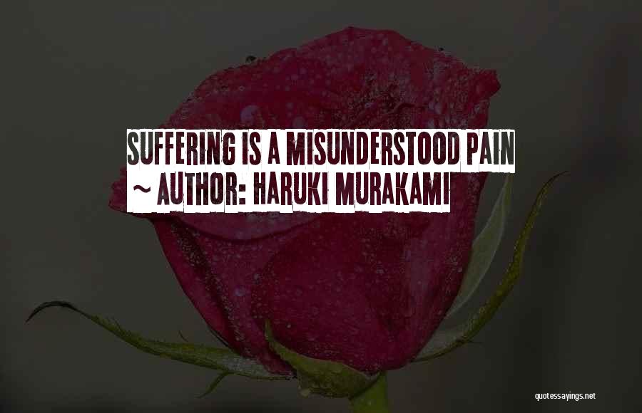 Haruki Murakami Quotes: Suffering Is A Misunderstood Pain
