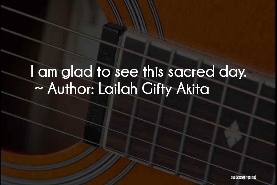 Lailah Gifty Akita Quotes: I Am Glad To See This Sacred Day.