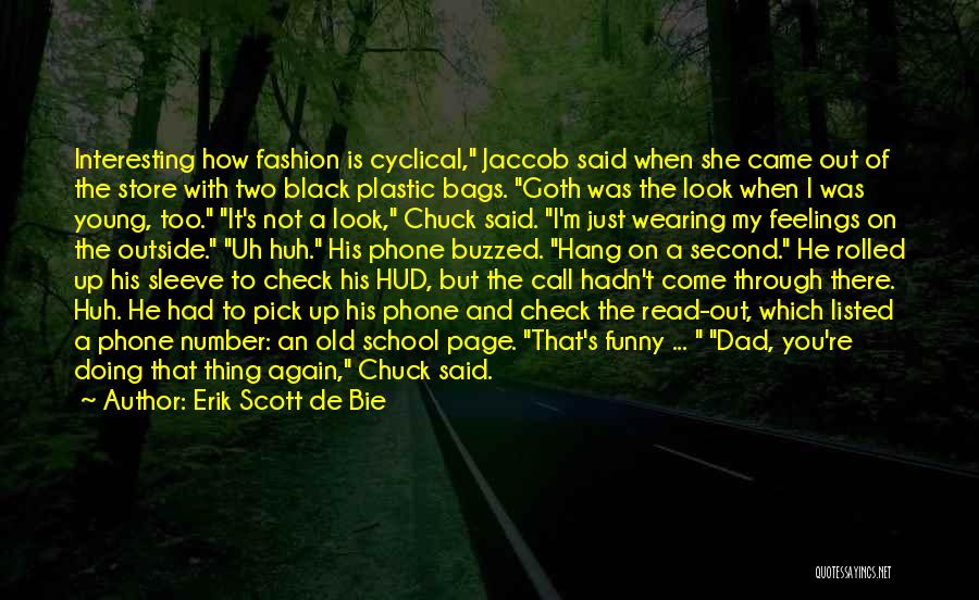 Erik Scott De Bie Quotes: Interesting How Fashion Is Cyclical, Jaccob Said When She Came Out Of The Store With Two Black Plastic Bags. Goth