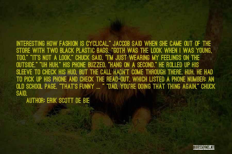 Erik Scott De Bie Quotes: Interesting How Fashion Is Cyclical, Jaccob Said When She Came Out Of The Store With Two Black Plastic Bags. Goth