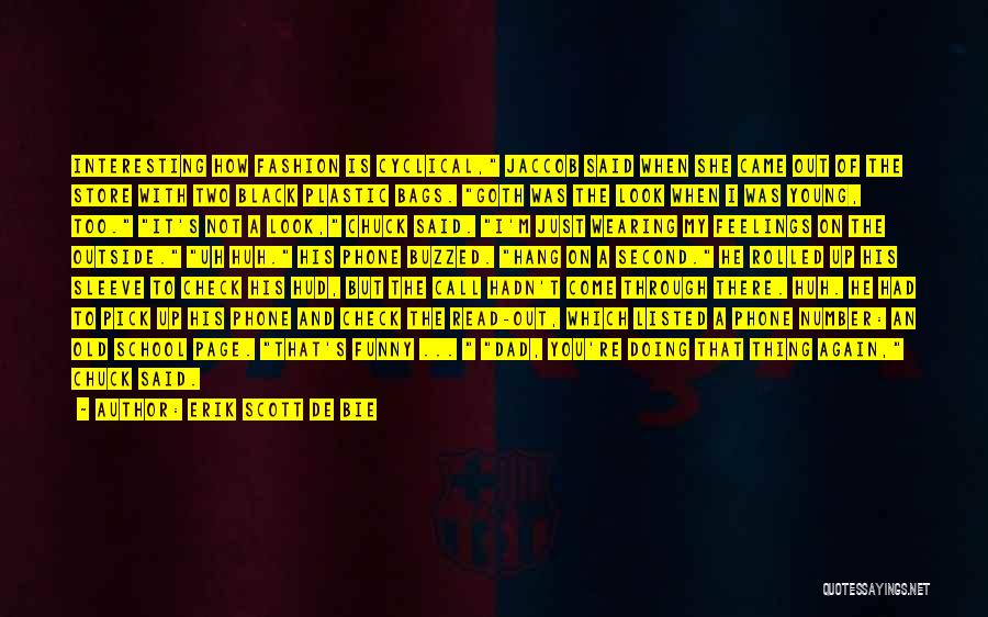 Erik Scott De Bie Quotes: Interesting How Fashion Is Cyclical, Jaccob Said When She Came Out Of The Store With Two Black Plastic Bags. Goth