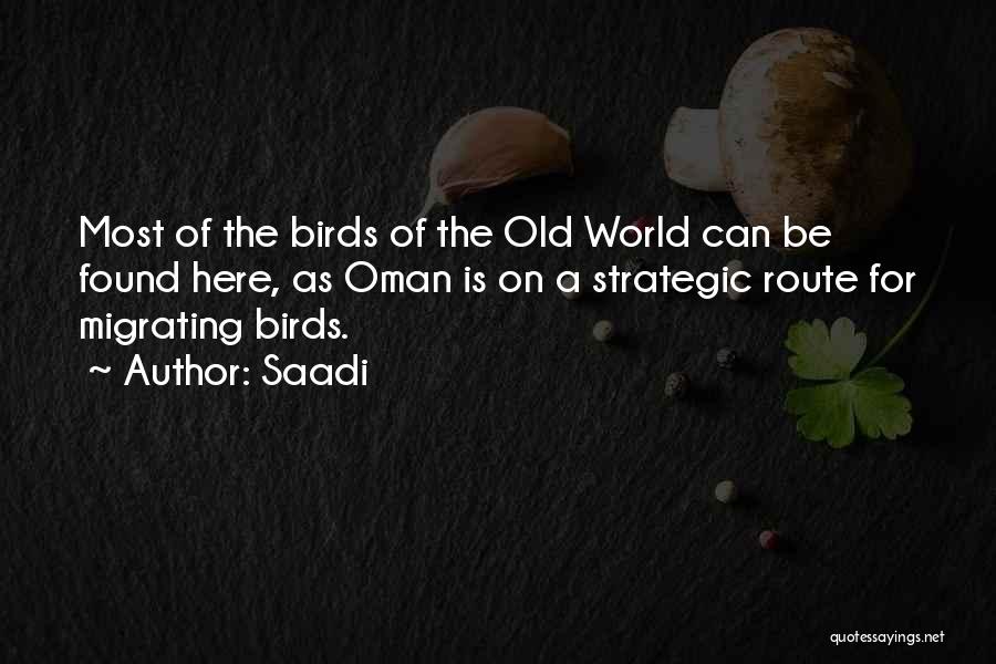Saadi Quotes: Most Of The Birds Of The Old World Can Be Found Here, As Oman Is On A Strategic Route For