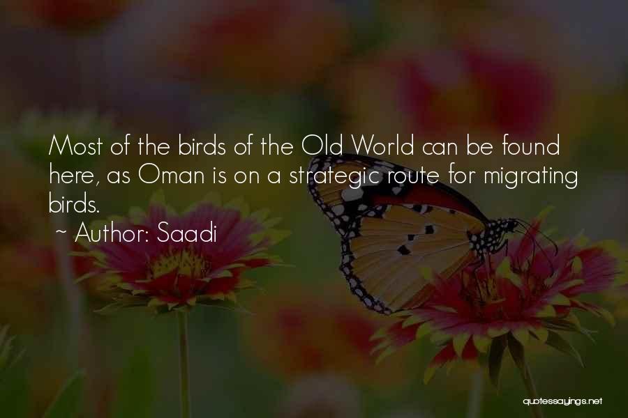 Saadi Quotes: Most Of The Birds Of The Old World Can Be Found Here, As Oman Is On A Strategic Route For