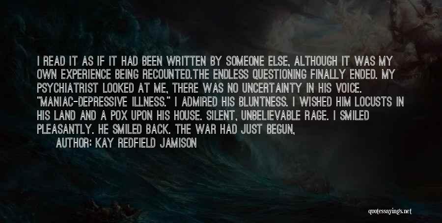 Kay Redfield Jamison Quotes: I Read It As If It Had Been Written By Someone Else, Although It Was My Own Experience Being Recounted.the