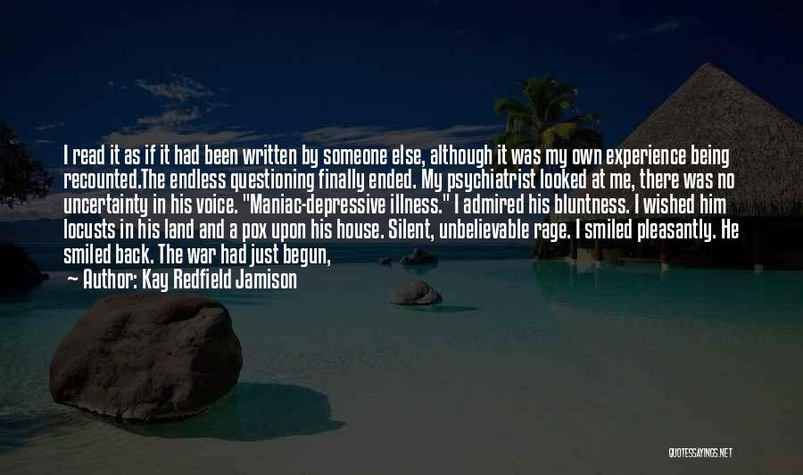 Kay Redfield Jamison Quotes: I Read It As If It Had Been Written By Someone Else, Although It Was My Own Experience Being Recounted.the