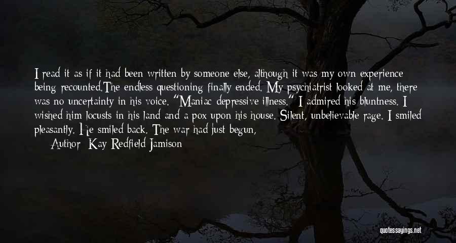 Kay Redfield Jamison Quotes: I Read It As If It Had Been Written By Someone Else, Although It Was My Own Experience Being Recounted.the