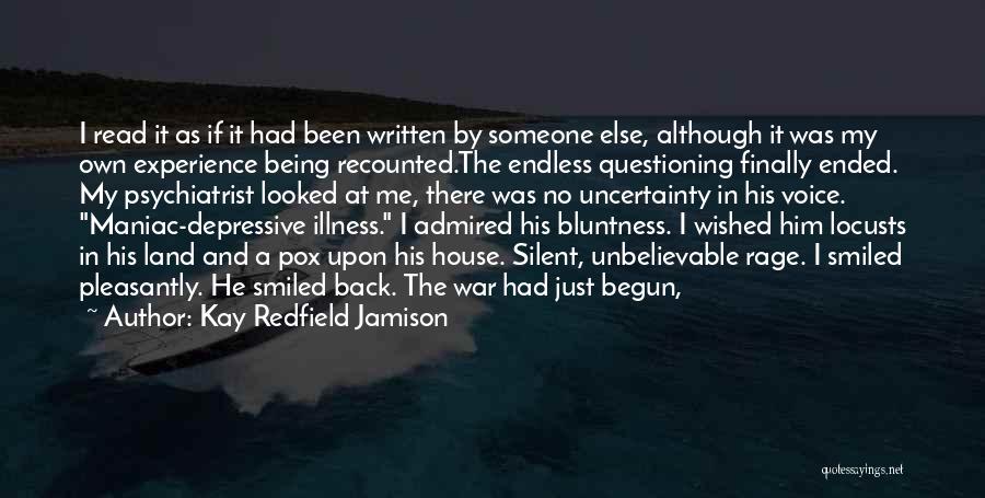Kay Redfield Jamison Quotes: I Read It As If It Had Been Written By Someone Else, Although It Was My Own Experience Being Recounted.the