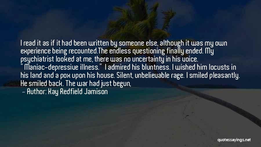 Kay Redfield Jamison Quotes: I Read It As If It Had Been Written By Someone Else, Although It Was My Own Experience Being Recounted.the