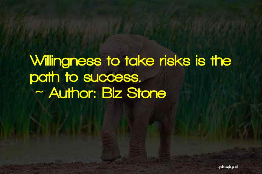 Biz Stone Quotes: Willingness To Take Risks Is The Path To Success.