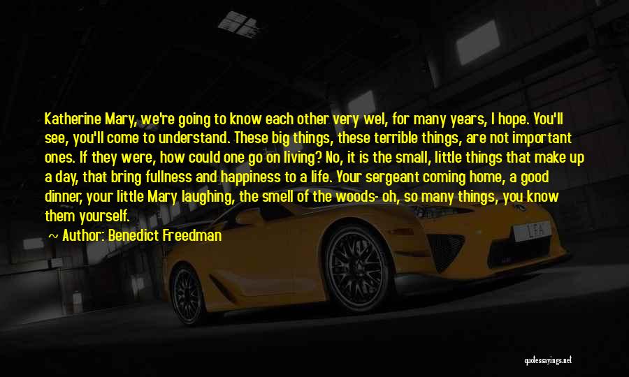 Benedict Freedman Quotes: Katherine Mary, We're Going To Know Each Other Very Wel, For Many Years, I Hope. You'll See, You'll Come To