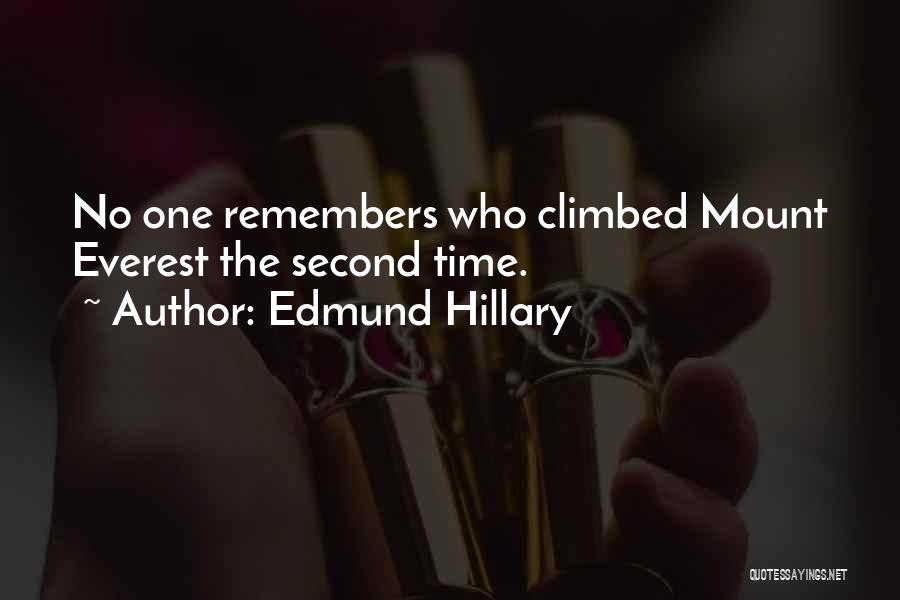 Edmund Hillary Quotes: No One Remembers Who Climbed Mount Everest The Second Time.