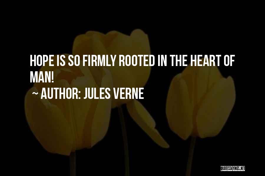 Jules Verne Quotes: Hope Is So Firmly Rooted In The Heart Of Man!