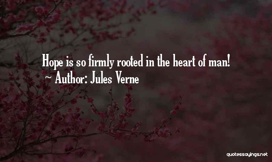 Jules Verne Quotes: Hope Is So Firmly Rooted In The Heart Of Man!