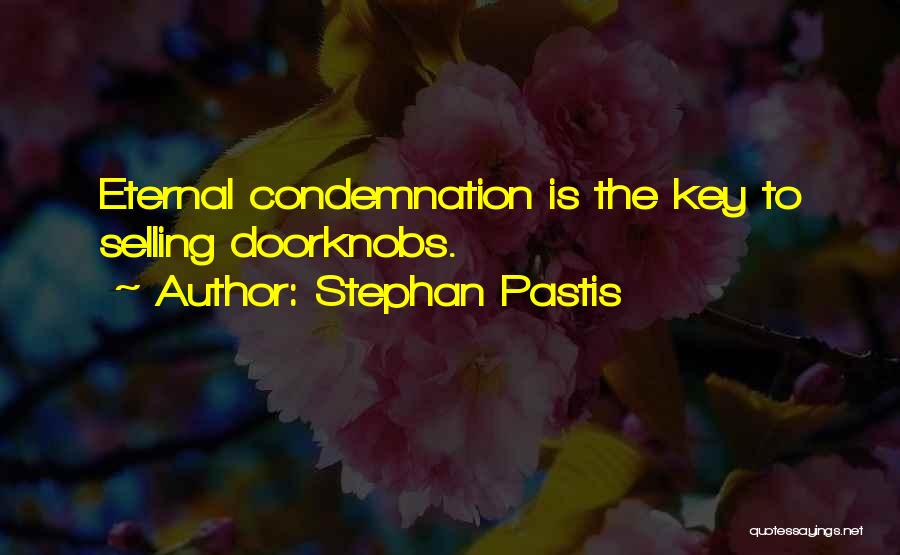 Stephan Pastis Quotes: Eternal Condemnation Is The Key To Selling Doorknobs.