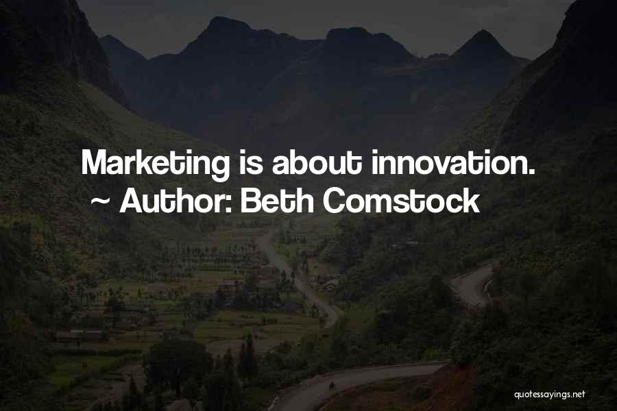 Beth Comstock Quotes: Marketing Is About Innovation.