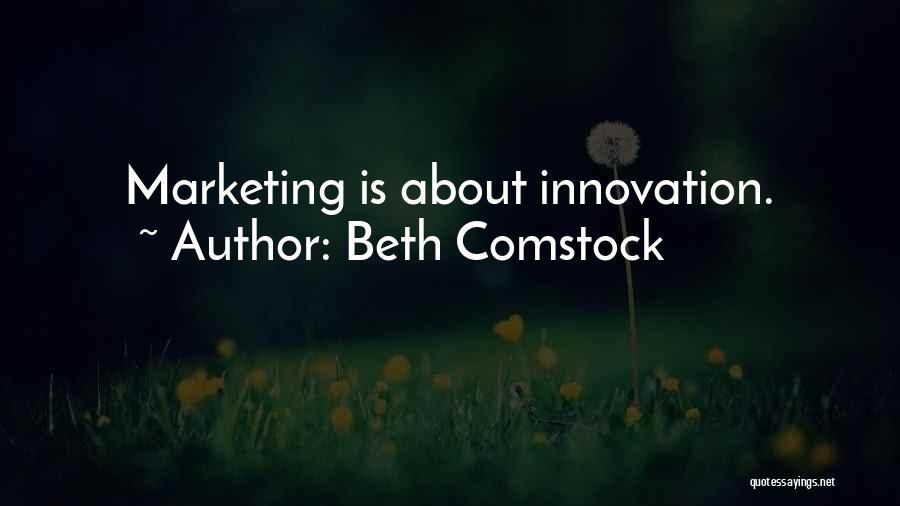 Beth Comstock Quotes: Marketing Is About Innovation.