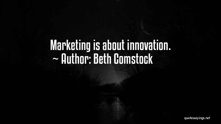 Beth Comstock Quotes: Marketing Is About Innovation.