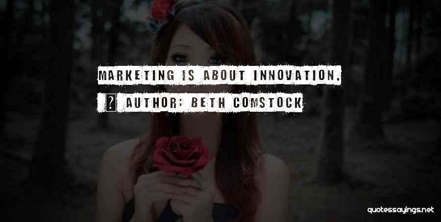 Beth Comstock Quotes: Marketing Is About Innovation.