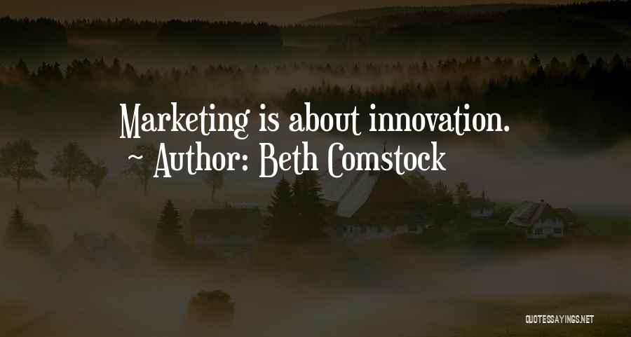 Beth Comstock Quotes: Marketing Is About Innovation.