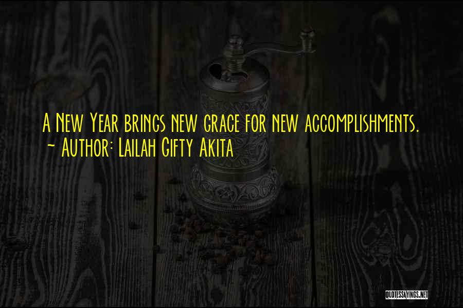 Lailah Gifty Akita Quotes: A New Year Brings New Grace For New Accomplishments.