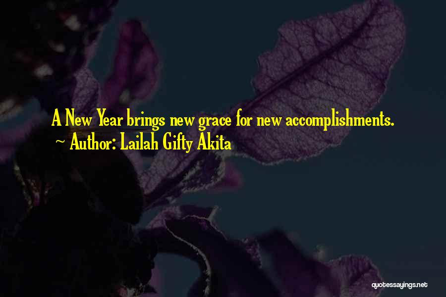 Lailah Gifty Akita Quotes: A New Year Brings New Grace For New Accomplishments.