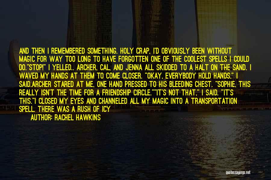 Rachel Hawkins Quotes: And Then I Remembered Something. Holy Crap, I'd Obviously Been Without Magic For Way Too Long To Have Forgotten One