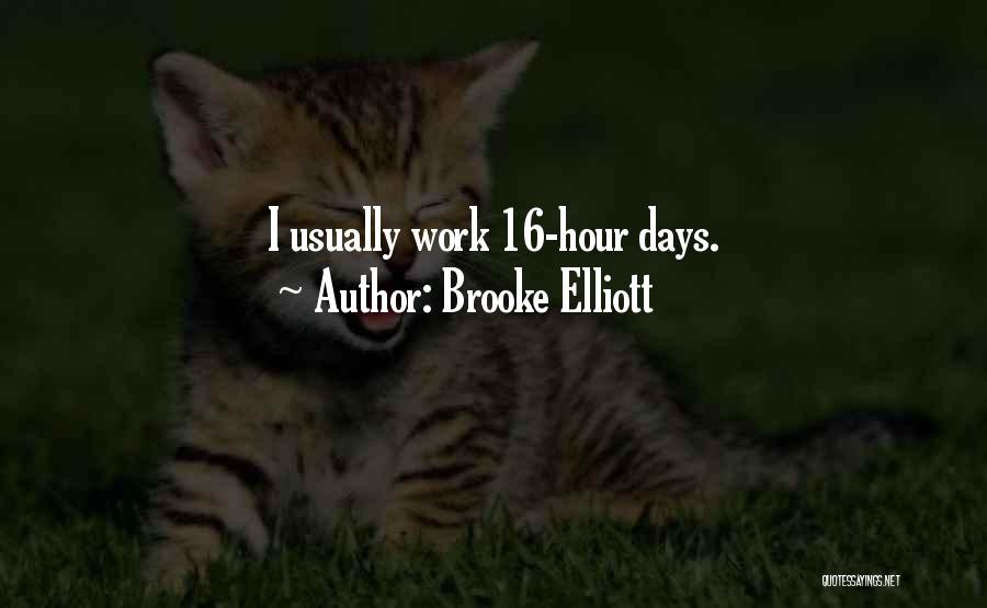Brooke Elliott Quotes: I Usually Work 16-hour Days.