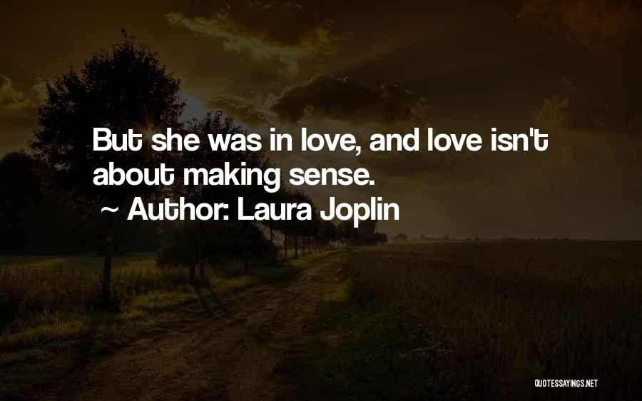 Laura Joplin Quotes: But She Was In Love, And Love Isn't About Making Sense.