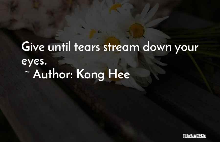 Kong Hee Quotes: Give Until Tears Stream Down Your Eyes.