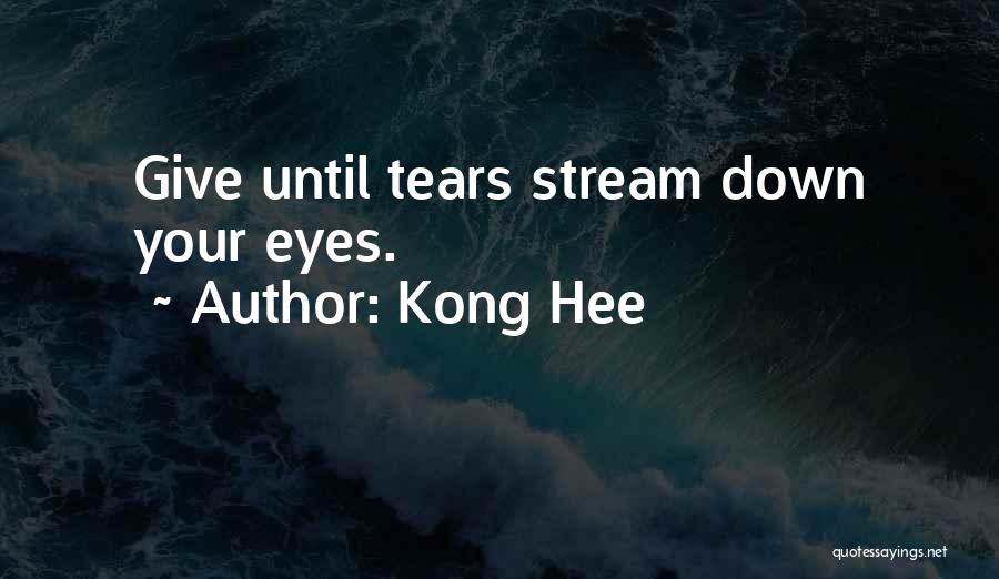 Kong Hee Quotes: Give Until Tears Stream Down Your Eyes.