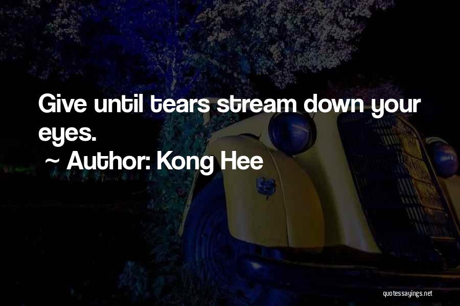 Kong Hee Quotes: Give Until Tears Stream Down Your Eyes.