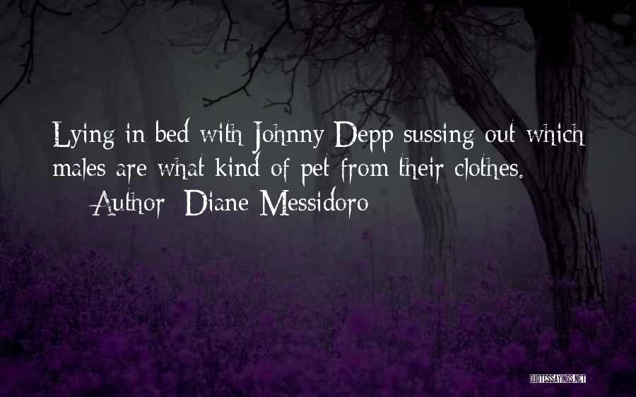 Diane Messidoro Quotes: Lying In Bed With Johnny Depp Sussing Out Which Males Are What Kind Of Pet From Their Clothes.