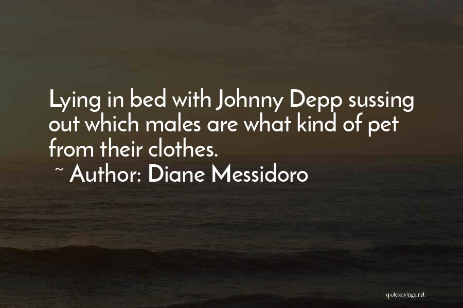 Diane Messidoro Quotes: Lying In Bed With Johnny Depp Sussing Out Which Males Are What Kind Of Pet From Their Clothes.