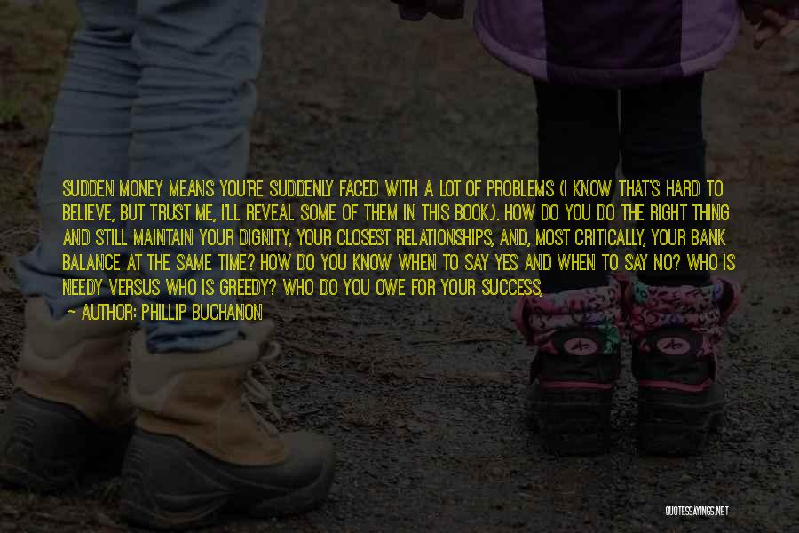 Phillip Buchanon Quotes: Sudden Money Means You're Suddenly Faced With A Lot Of Problems (i Know That's Hard To Believe, But Trust Me,