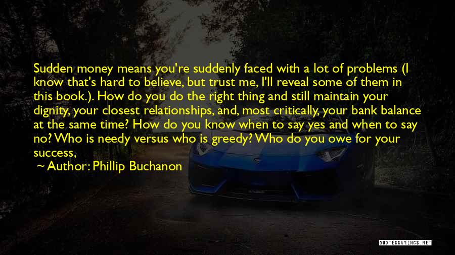 Phillip Buchanon Quotes: Sudden Money Means You're Suddenly Faced With A Lot Of Problems (i Know That's Hard To Believe, But Trust Me,