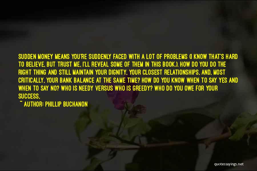 Phillip Buchanon Quotes: Sudden Money Means You're Suddenly Faced With A Lot Of Problems (i Know That's Hard To Believe, But Trust Me,