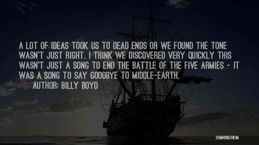 Billy Boyd Quotes: A Lot Of Ideas Took Us To Dead Ends Or We Found The Tone Wasn't Just Right. I Think We