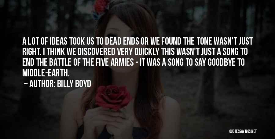 Billy Boyd Quotes: A Lot Of Ideas Took Us To Dead Ends Or We Found The Tone Wasn't Just Right. I Think We