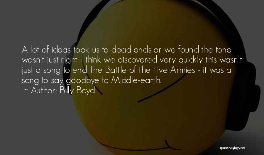 Billy Boyd Quotes: A Lot Of Ideas Took Us To Dead Ends Or We Found The Tone Wasn't Just Right. I Think We