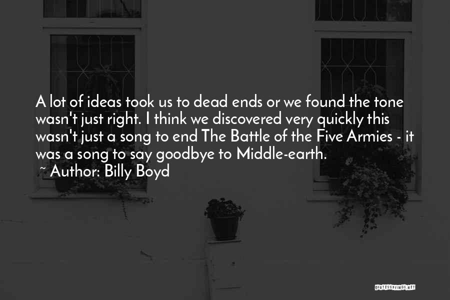 Billy Boyd Quotes: A Lot Of Ideas Took Us To Dead Ends Or We Found The Tone Wasn't Just Right. I Think We