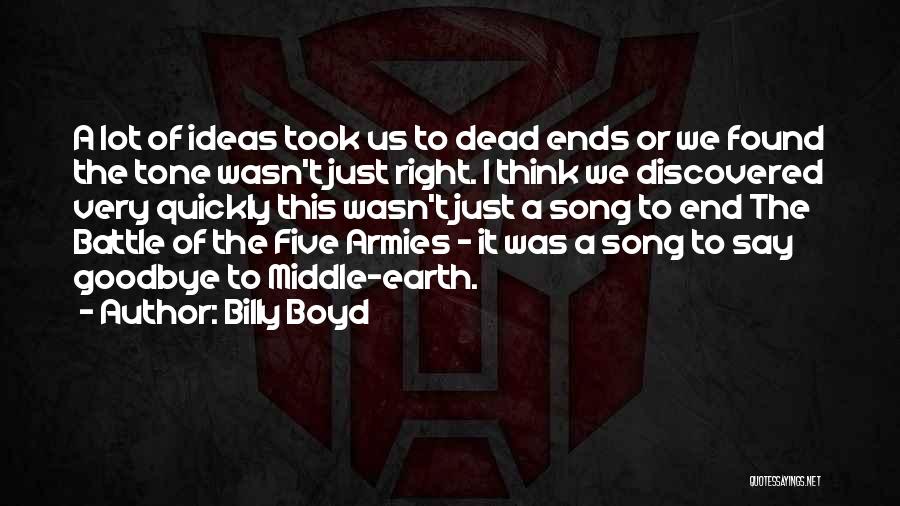 Billy Boyd Quotes: A Lot Of Ideas Took Us To Dead Ends Or We Found The Tone Wasn't Just Right. I Think We
