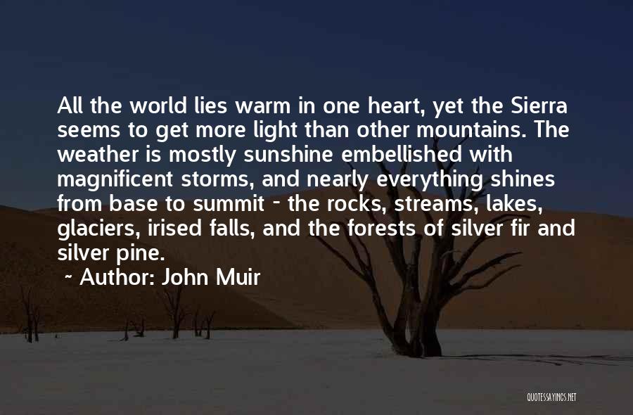 John Muir Quotes: All The World Lies Warm In One Heart, Yet The Sierra Seems To Get More Light Than Other Mountains. The