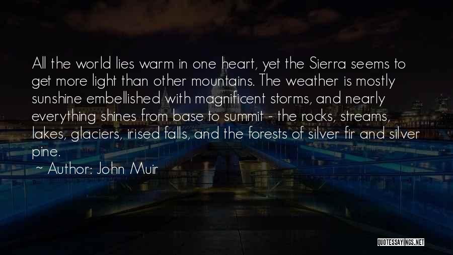 John Muir Quotes: All The World Lies Warm In One Heart, Yet The Sierra Seems To Get More Light Than Other Mountains. The