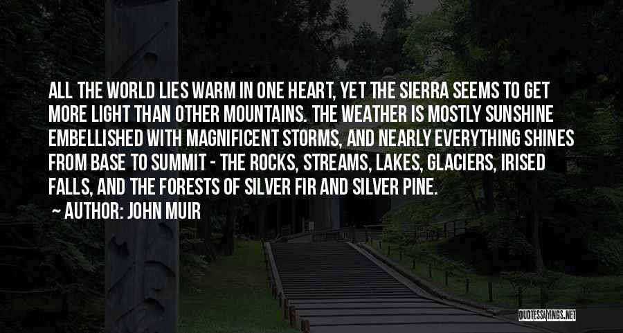John Muir Quotes: All The World Lies Warm In One Heart, Yet The Sierra Seems To Get More Light Than Other Mountains. The