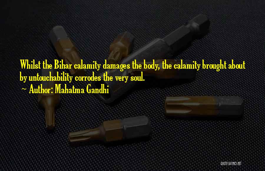 Mahatma Gandhi Quotes: Whilst The Bihar Calamity Damages The Body, The Calamity Brought About By Untouchability Corrodes The Very Soul.
