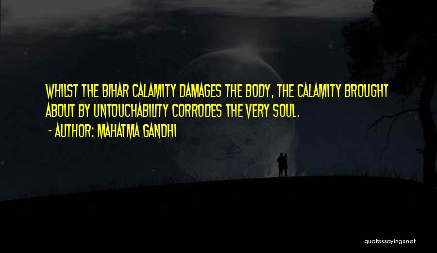 Mahatma Gandhi Quotes: Whilst The Bihar Calamity Damages The Body, The Calamity Brought About By Untouchability Corrodes The Very Soul.