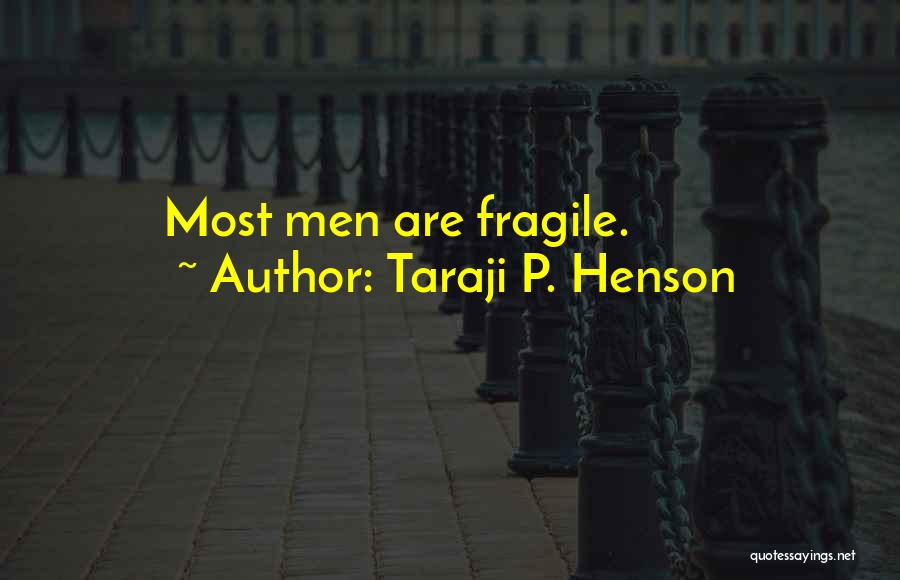 Taraji P. Henson Quotes: Most Men Are Fragile.