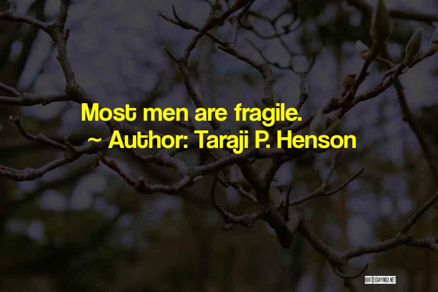 Taraji P. Henson Quotes: Most Men Are Fragile.